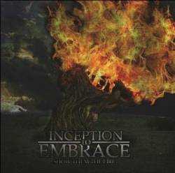 Inception To Embrace : Show Them the Fire